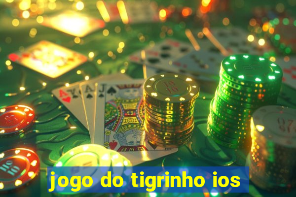 jogo do tigrinho ios